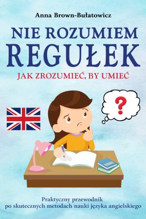 Nie rozumiem regułek – jak zrozumieć, by umieć